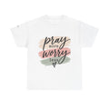 Pray More Worry Less T-Shirt