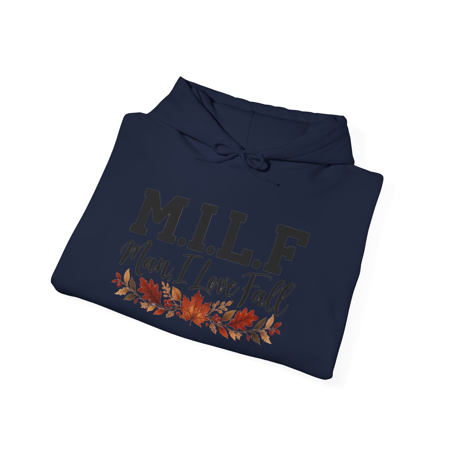 Hoodie — "M.I.L.F. (Man, I Love Fall)" Fall Leaves Pullover