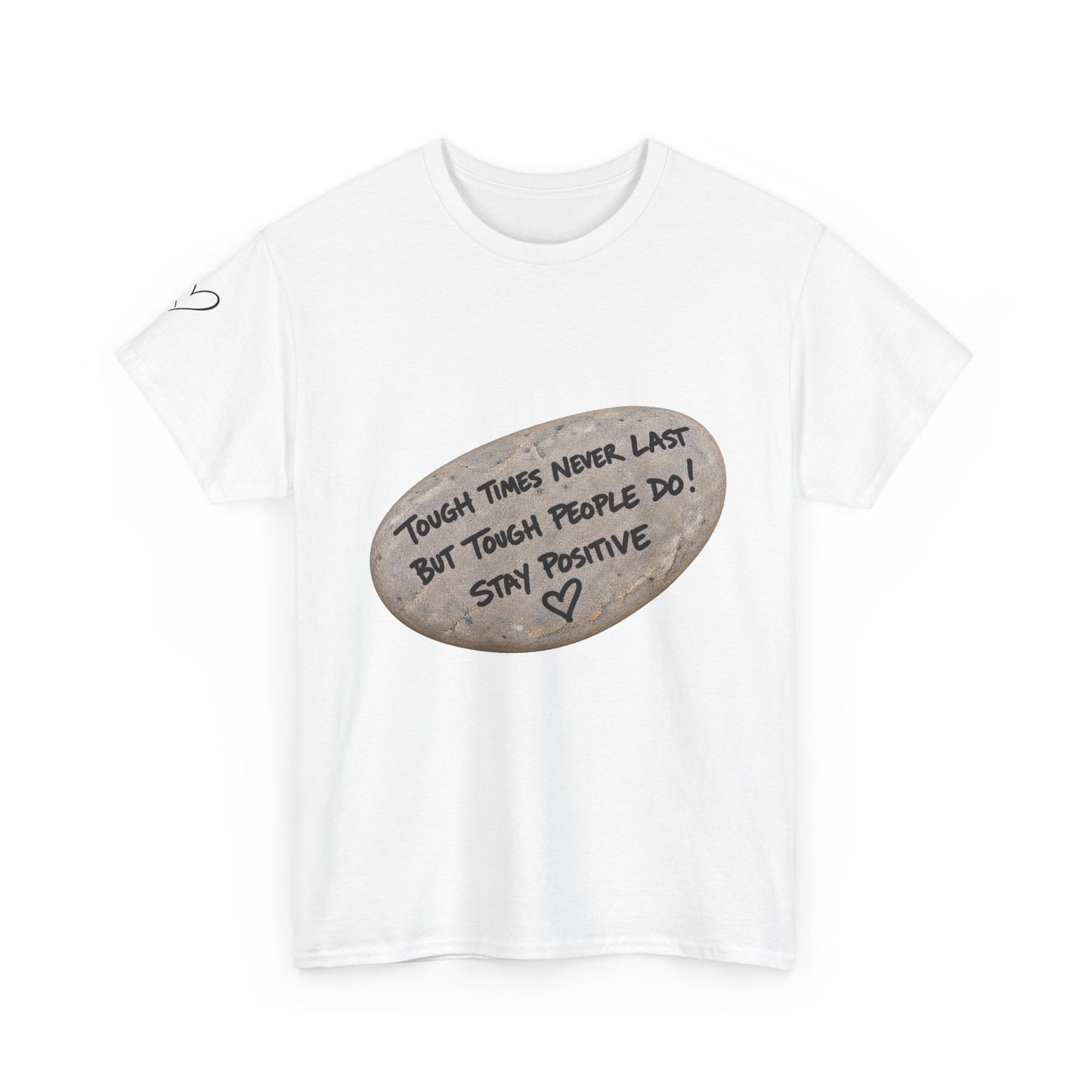 Positive Rock Graphic Tee — "Tough Times Never Last, But Tough People Do!" Inspirational T-Shirt