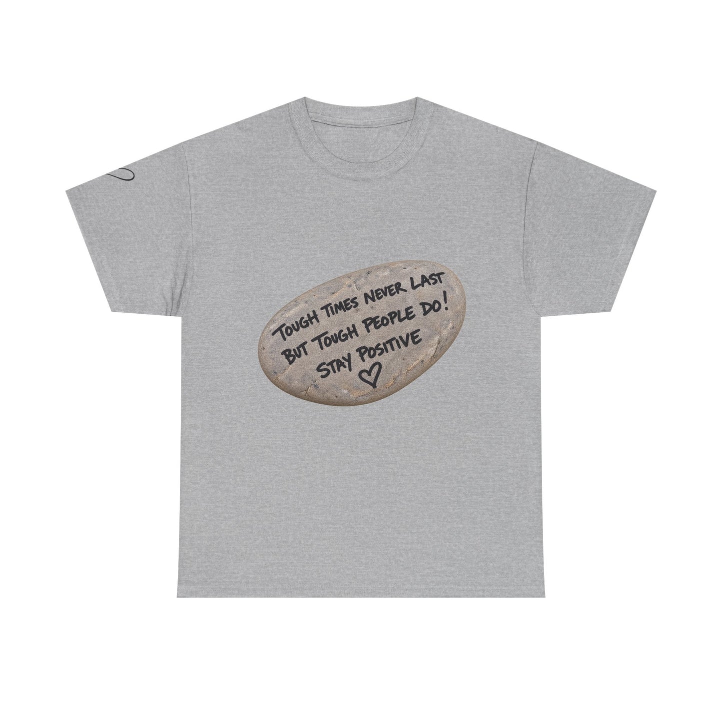 Positive Rock Graphic Tee — "Tough Times Never Last, But Tough People Do!" Inspirational T-Shirt