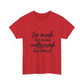 Too Much For Some, Exactly Enough For Others T-Shirt