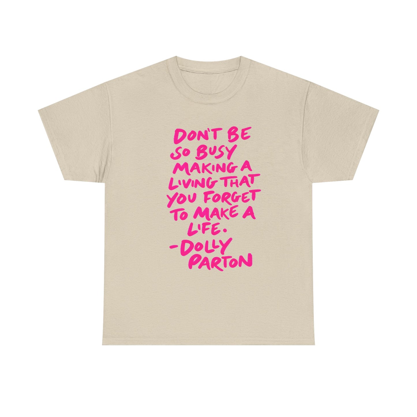 Dolly Parton Quote Tee — "Don't Be So Busy Making a Living" Pink Handwritten Graphic T-Shirt