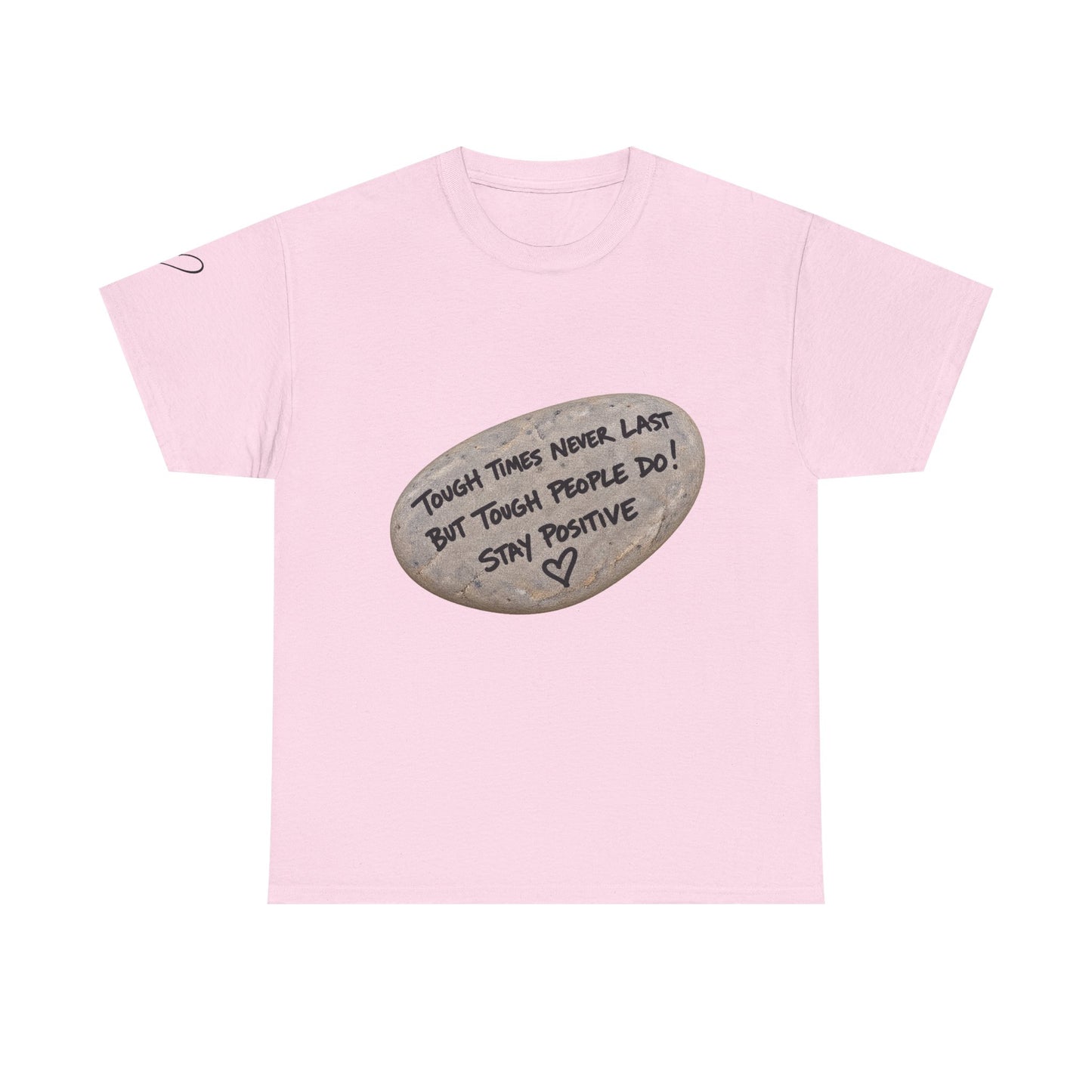 Positive Rock Graphic Tee — "Tough Times Never Last, But Tough People Do!" Inspirational T-Shirt