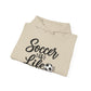 Soccer Is Life Hoodie — Soccer Player Pullover for Fans & Players