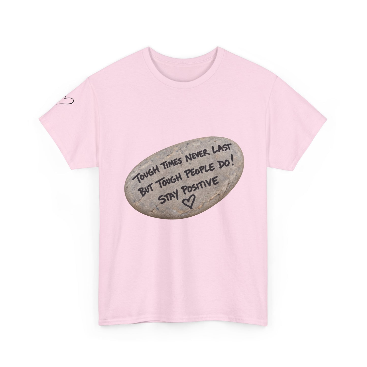 Positive Rock Graphic Tee — "Tough Times Never Last, But Tough People Do!" Inspirational T-Shirt
