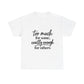 Too Much For Some, Exactly Enough For Others T-Shirt