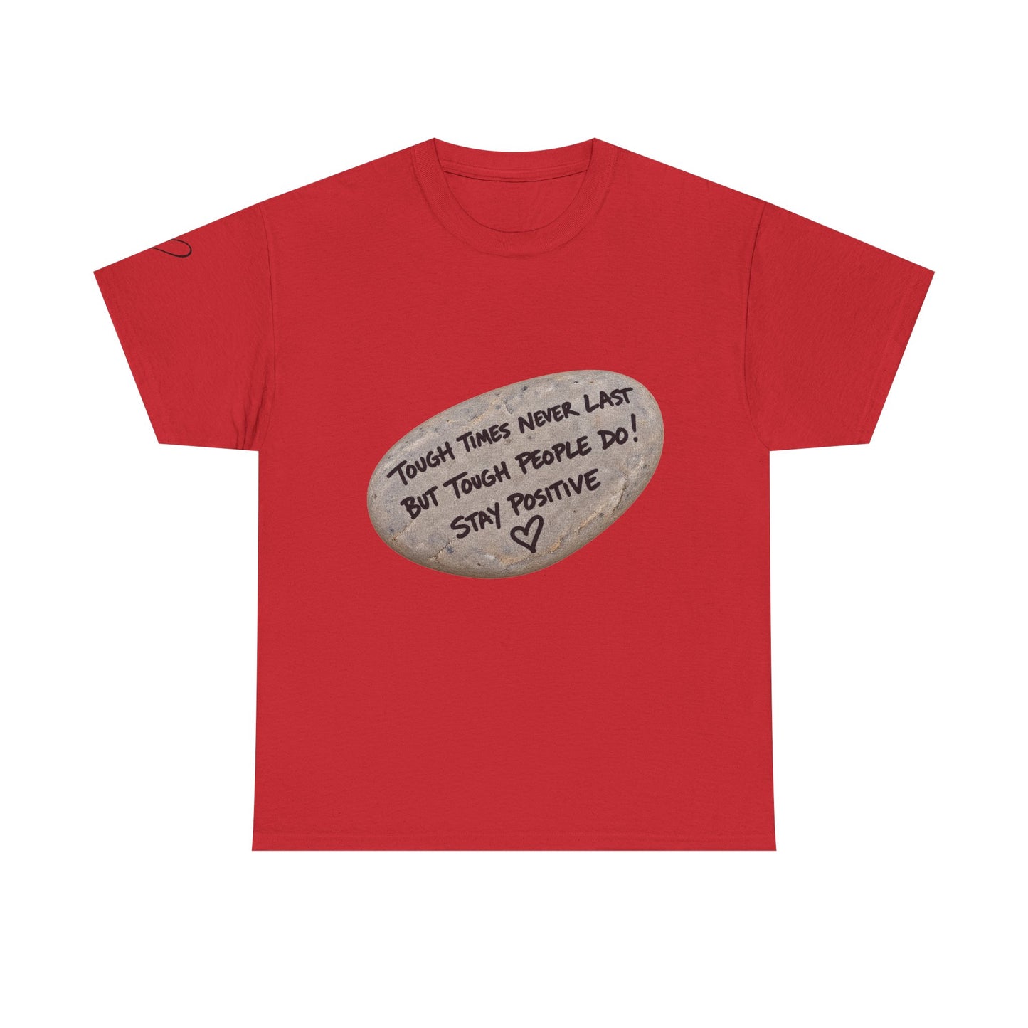 Positive Rock Graphic Tee — "Tough Times Never Last, But Tough People Do!" Inspirational T-Shirt