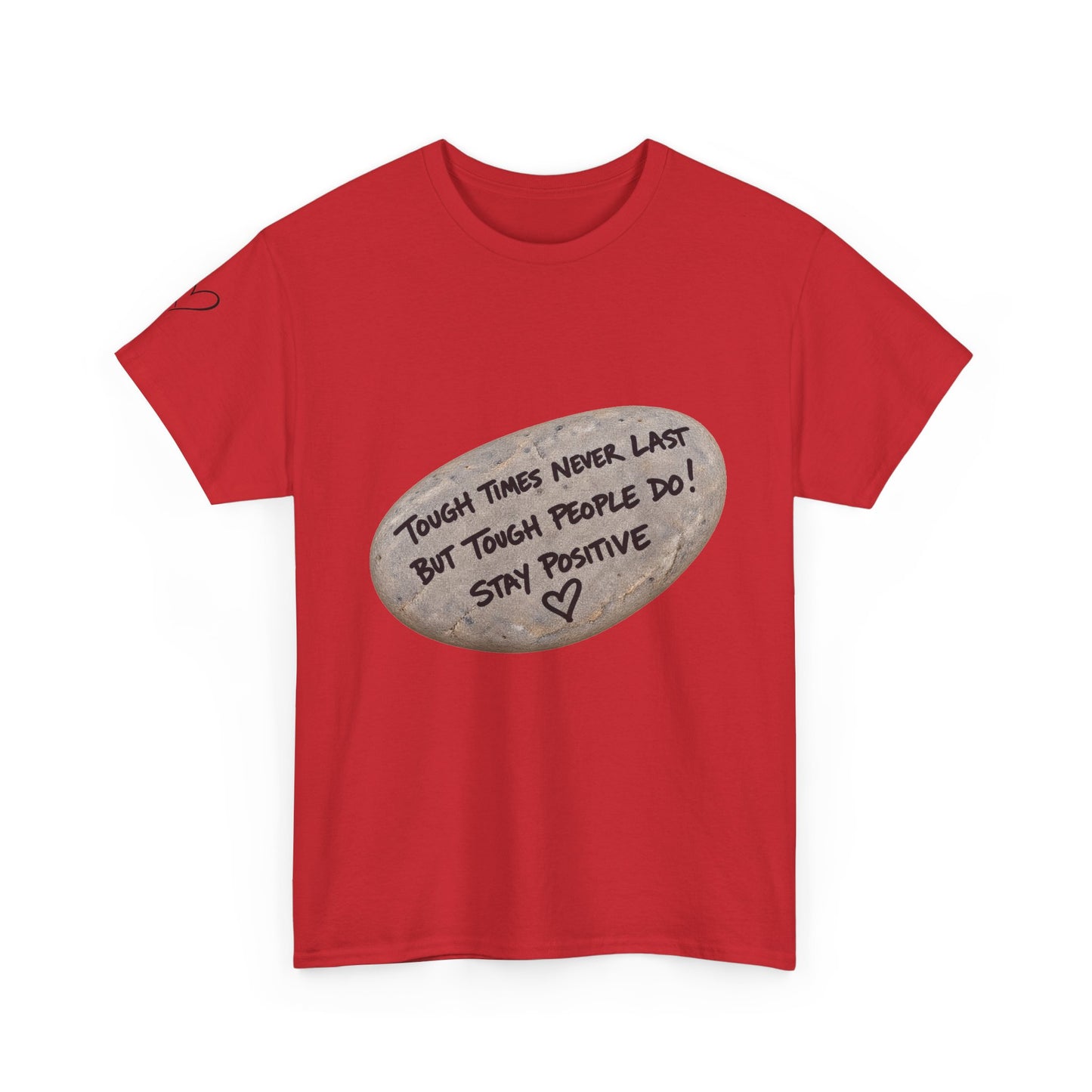 Positive Rock Graphic Tee — "Tough Times Never Last, But Tough People Do!" Inspirational T-Shirt
