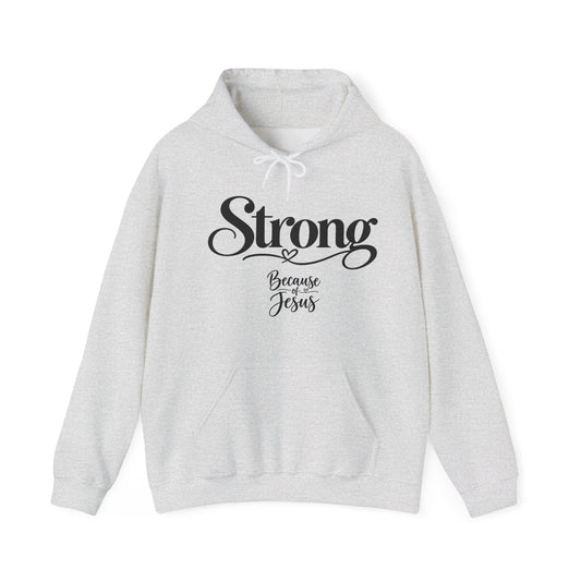 Strong Because of Jesus Hoodie - Christian Faith Inspirational Pullover