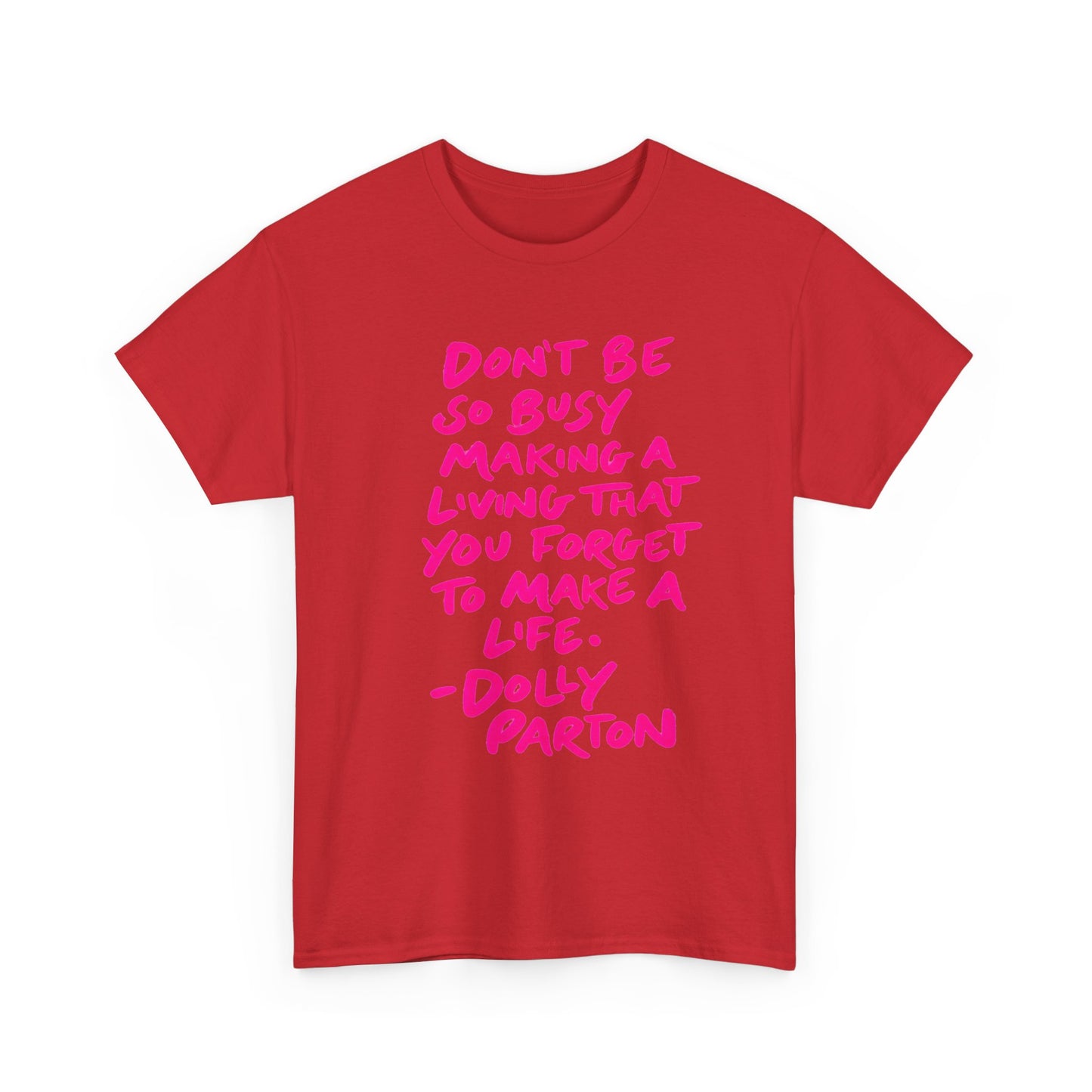 Dolly Parton Quote Tee — "Don't Be So Busy Making a Living" Pink Handwritten Graphic T-Shirt
