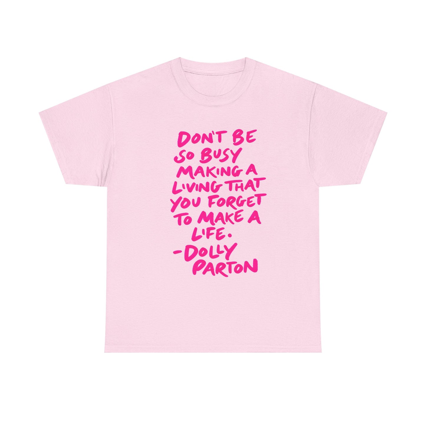 Dolly Parton Quote Tee — "Don't Be So Busy Making a Living" Pink Handwritten Graphic T-Shirt