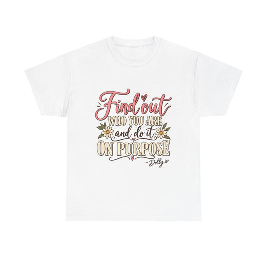 Inspirational Quote Tee — "Find Out Who You Are and Do It On Purpose" Floral Graphic T-Shirt