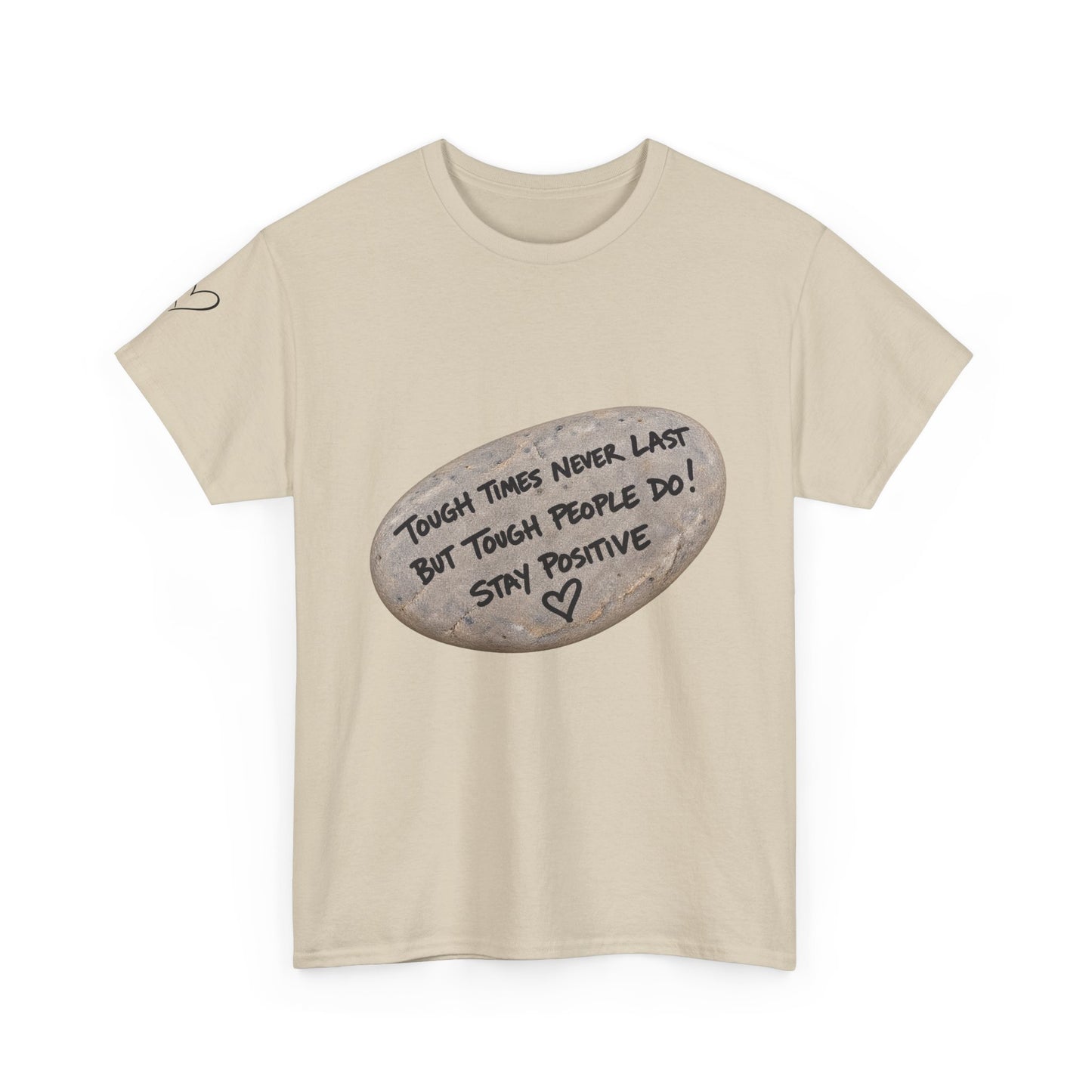 Positive Rock Graphic Tee — "Tough Times Never Last, But Tough People Do!" Inspirational T-Shirt