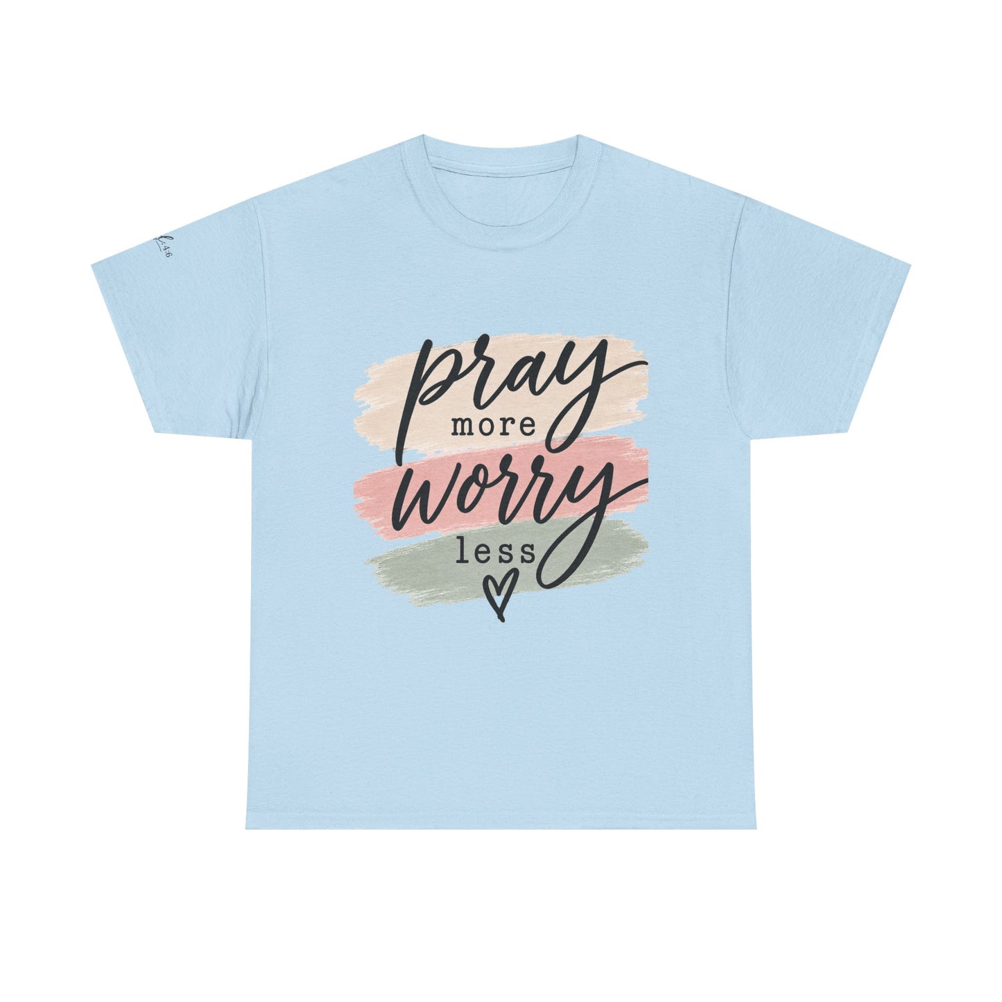 Pray More Worry Less T-Shirt