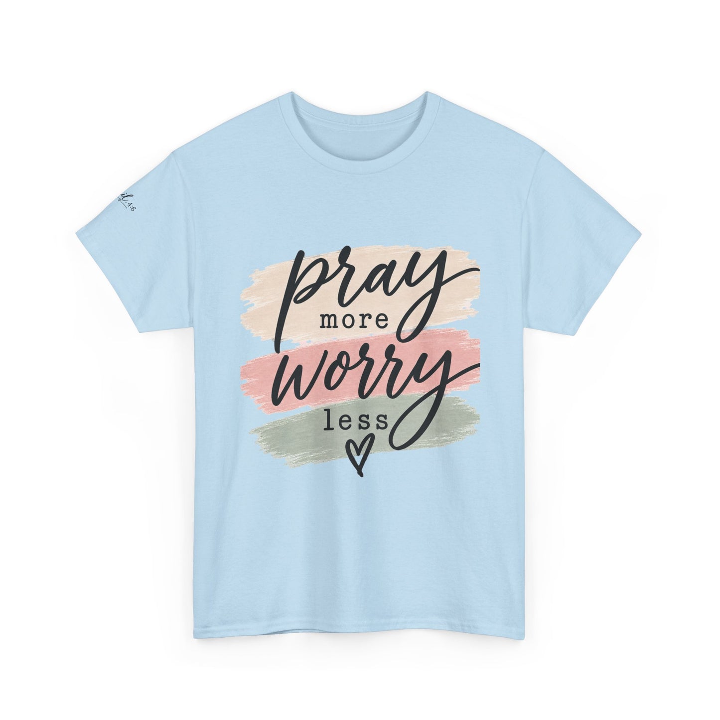 Pray More Worry Less T-Shirt
