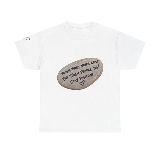 Positive Rock Graphic Tee — "Tough Times Never Last, But Tough People Do!" Inspirational T-Shirt