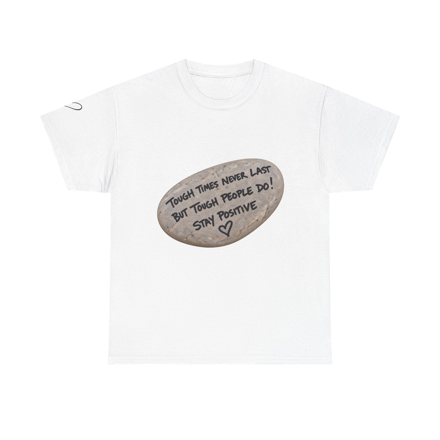 Positive Rock Graphic Tee — "Tough Times Never Last, But Tough People Do!" Inspirational T-Shirt