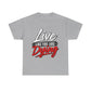 T-Shirt — "Live Like You Are Dying" Motivational Graphic Tee