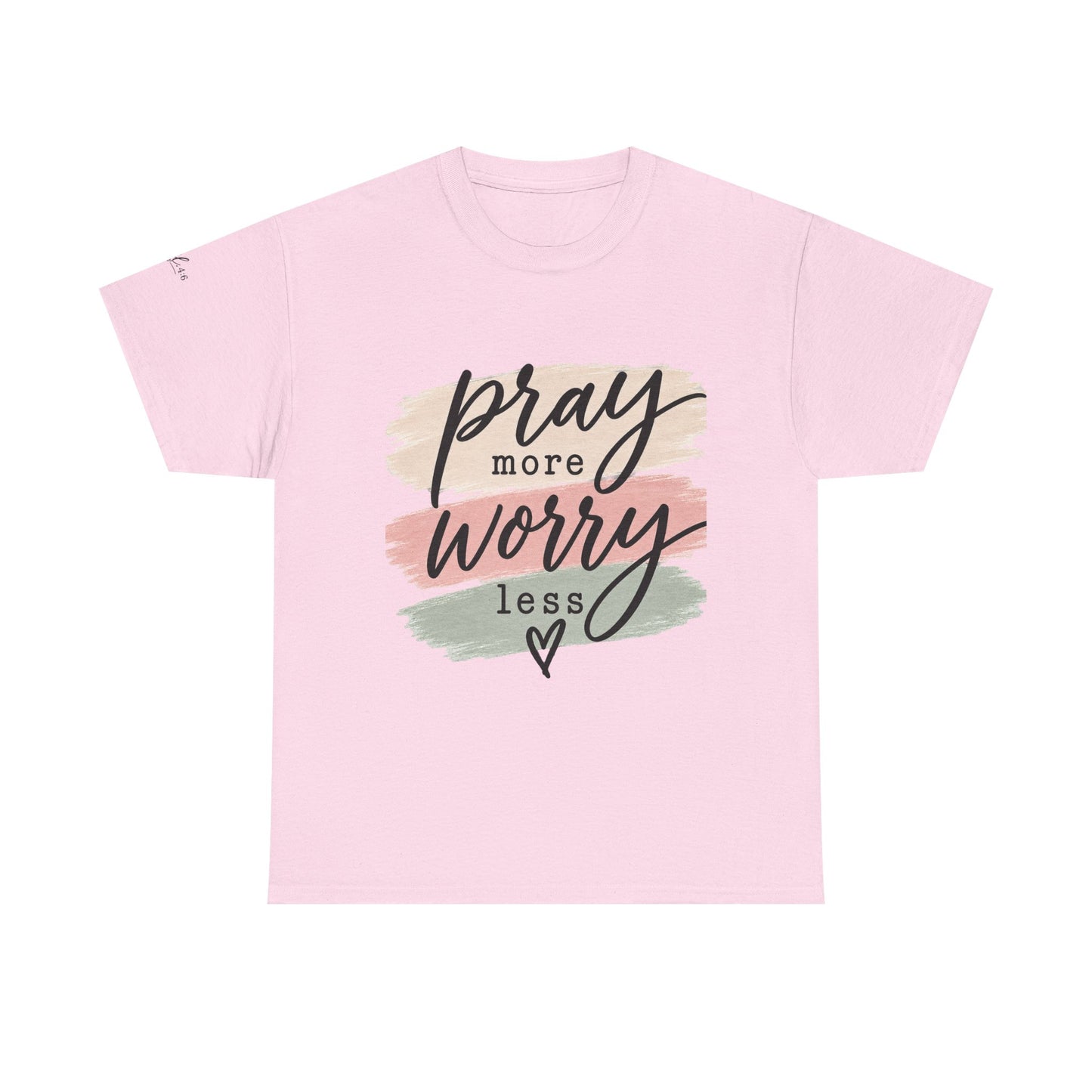 Pray More Worry Less T-Shirt