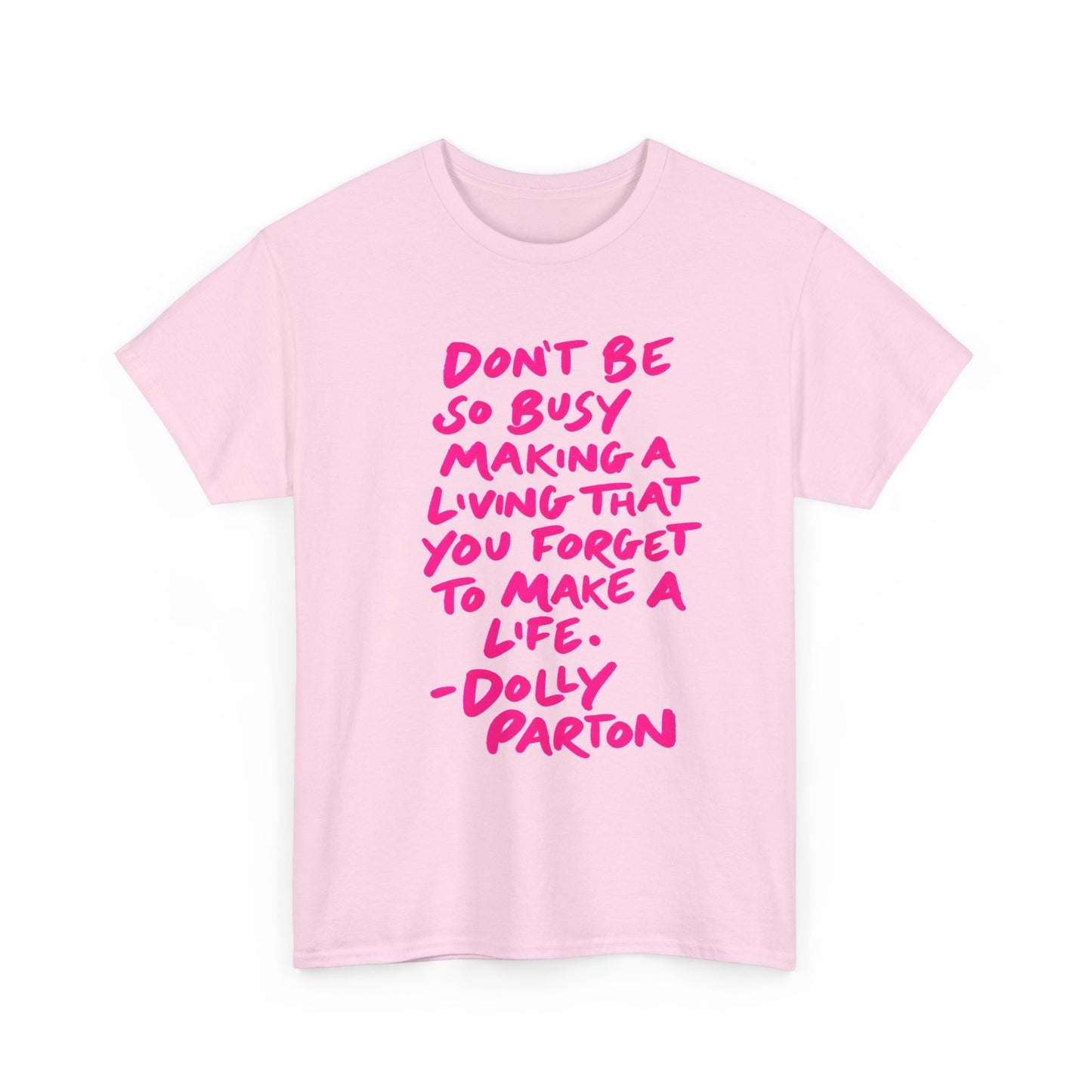 Dolly Parton Quote Tee — "Don't Be So Busy Making a Living" Pink Handwritten Graphic T-Shirt