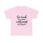 Too Much For Some, Exactly Enough For Others T-Shirt