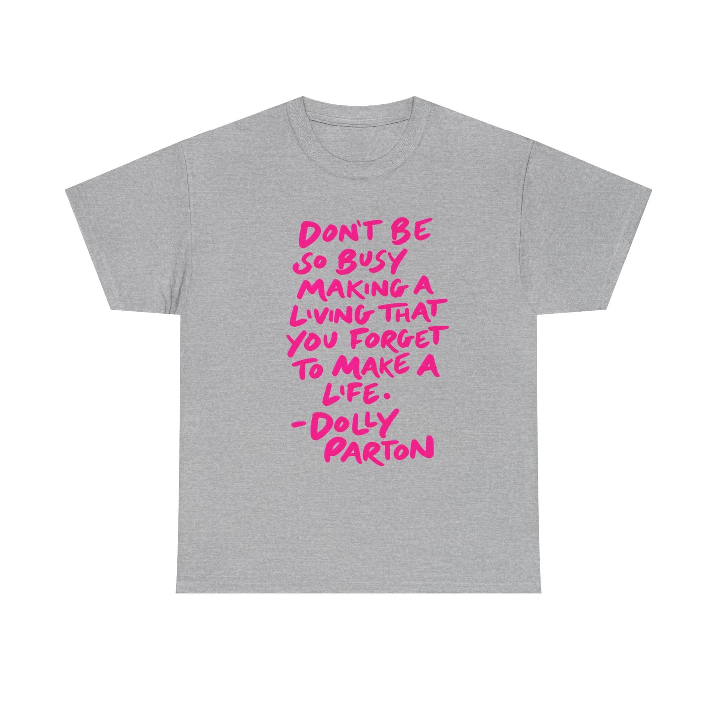 Dolly Parton Quote Tee — "Don't Be So Busy Making a Living" Pink Handwritten Graphic T-Shirt