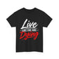 T-Shirt — "Live Like You Are Dying" Motivational Graphic Tee