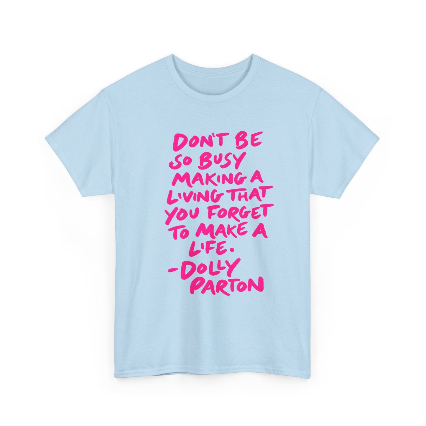 Dolly Parton Quote Tee — "Don't Be So Busy Making a Living" Pink Handwritten Graphic T-Shirt