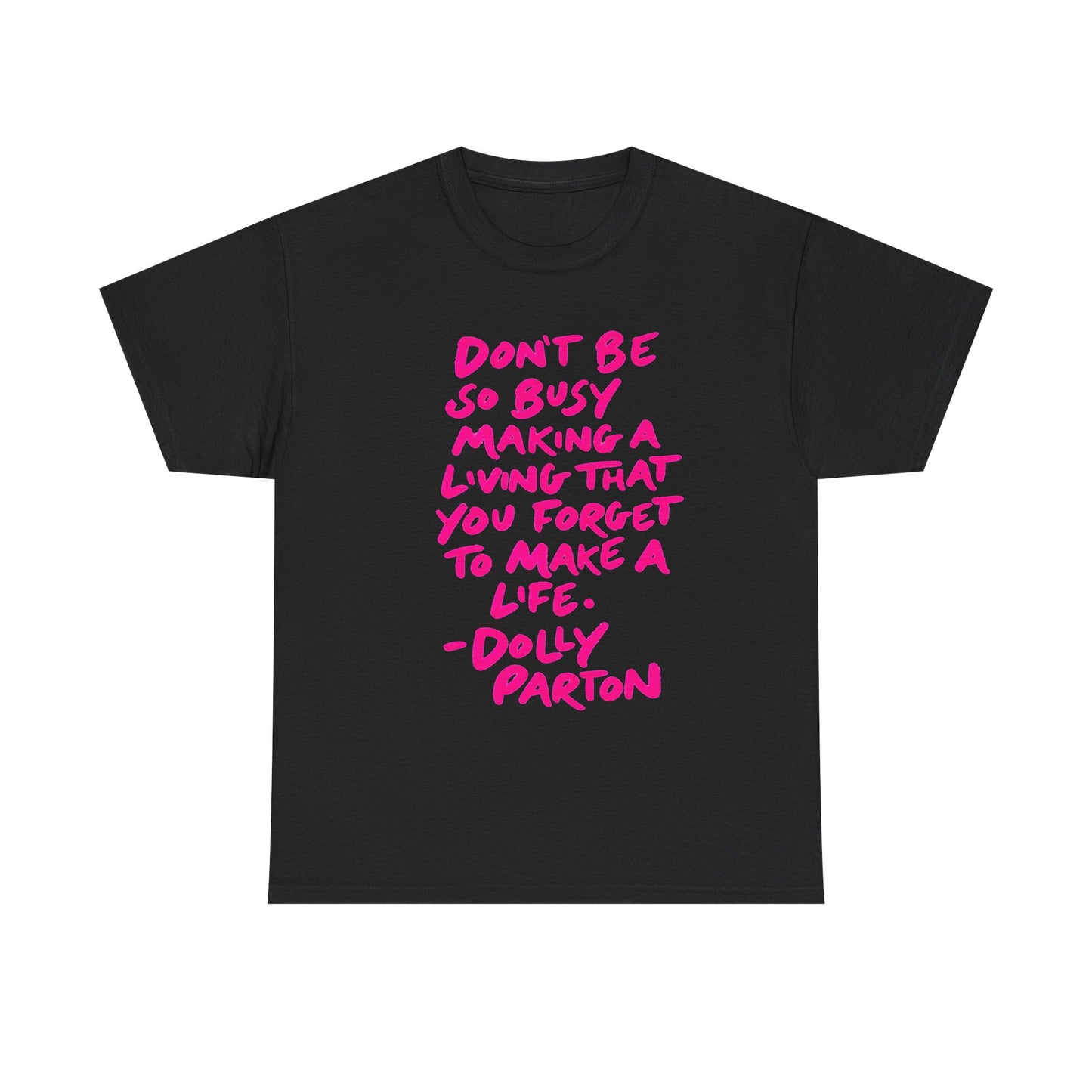 Dolly Parton Quote Tee — "Don't Be So Busy Making a Living" Pink Handwritten Graphic T-Shirt