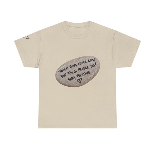 Positive Rock Graphic Tee — "Tough Times Never Last, But Tough People Do!" Inspirational T-Shirt