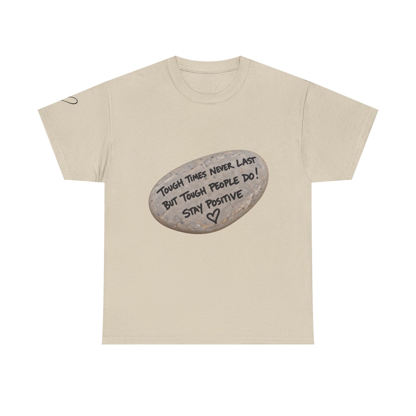 Positive Rock Graphic Tee — "Tough Times Never Last, But Tough People Do!" Inspirational T-Shirt
