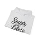 Soccer Is Life Hoodie — Soccer Player Pullover for Fans & Players
