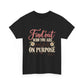 Inspirational Quote Tee — "Find Out Who You Are and Do It On Purpose" Floral Graphic T-Shirt