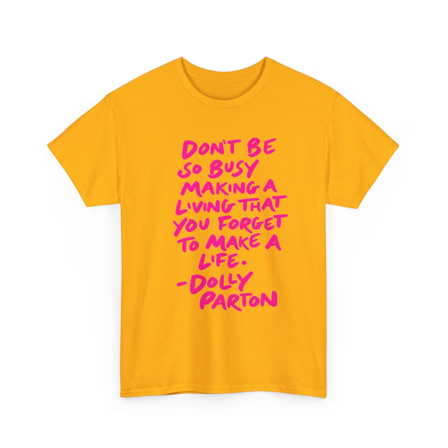 Dolly Parton Quote Tee — "Don't Be So Busy Making a Living" Pink Handwritten Graphic T-Shirt