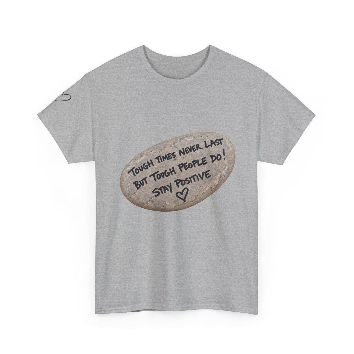 Positive Rock Graphic Tee — "Tough Times Never Last, But Tough People Do!" Inspirational T-Shirt