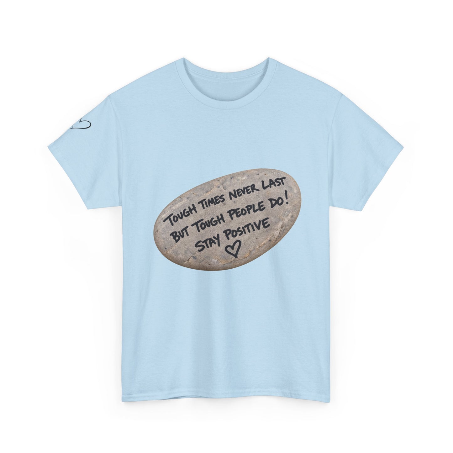 Positive Rock Graphic Tee — "Tough Times Never Last, But Tough People Do!" Inspirational T-Shirt