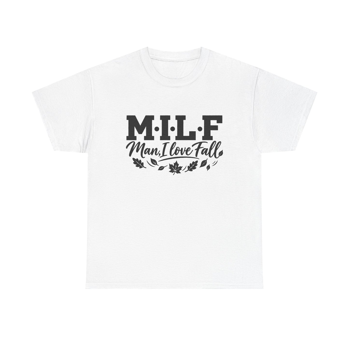 MILF "Man, I Love Fall" T-Shirt - Funny Autumn Tee with Leaf Design