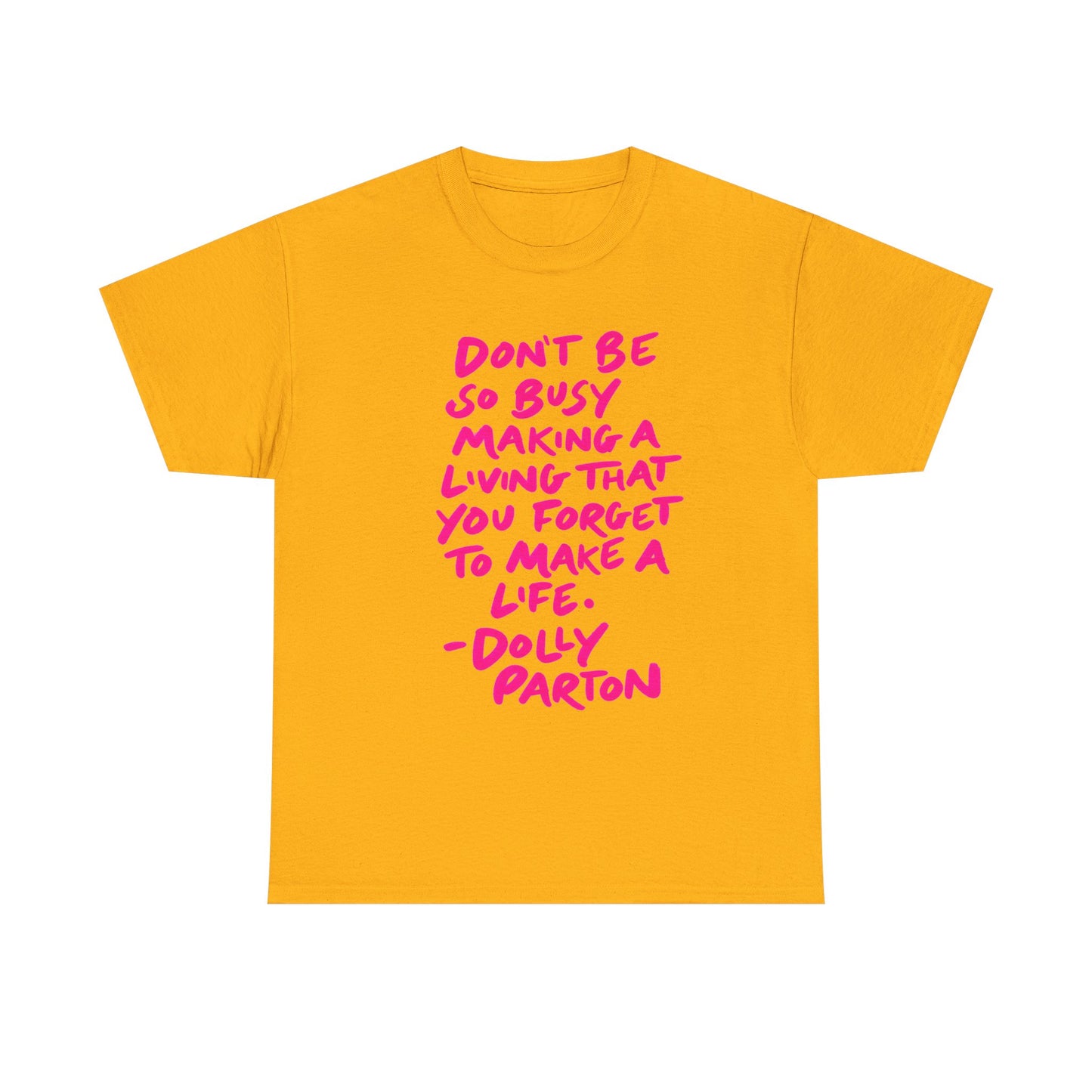 Dolly Parton Quote Tee — "Don't Be So Busy Making a Living" Pink Handwritten Graphic T-Shirt