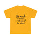 Too Much For Some, Exactly Enough For Others T-Shirt