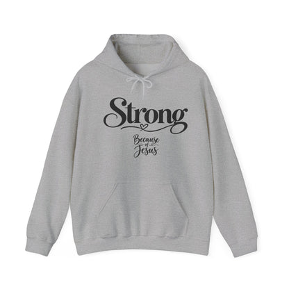 Strong Because of Jesus Hoodie - Christian Faith Inspirational Pullover