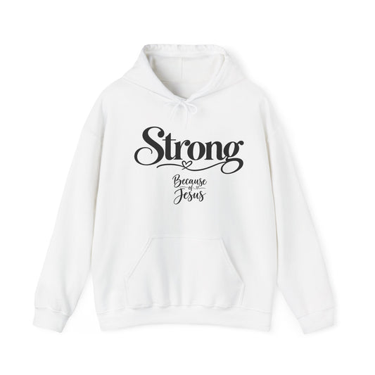 Strong Because of Jesus Hoodie - Christian Faith Inspirational Pullover