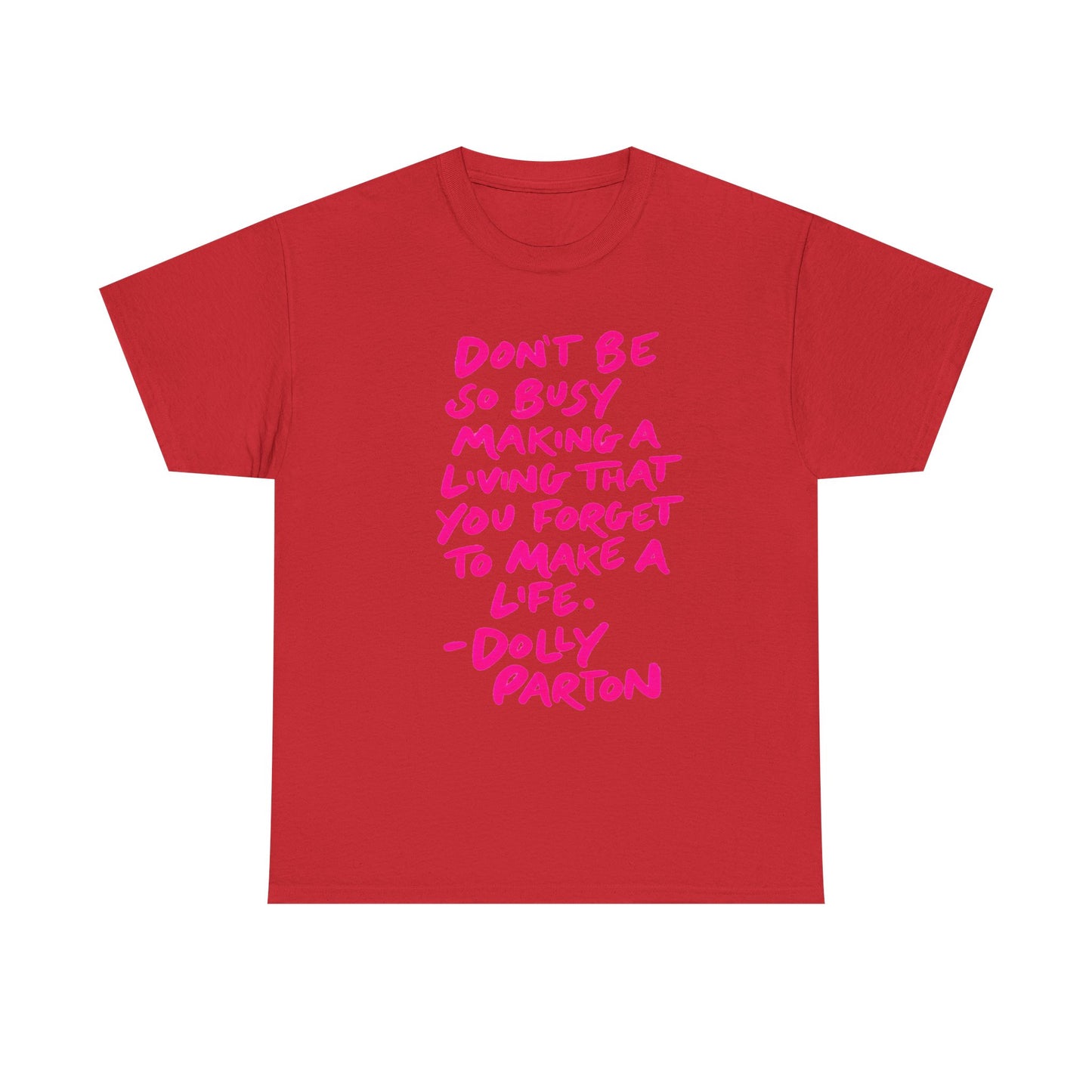 Dolly Parton Quote Tee — "Don't Be So Busy Making a Living" Pink Handwritten Graphic T-Shirt