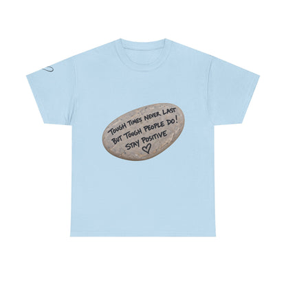 Positive Rock Graphic Tee — "Tough Times Never Last, But Tough People Do!" Inspirational T-Shirt