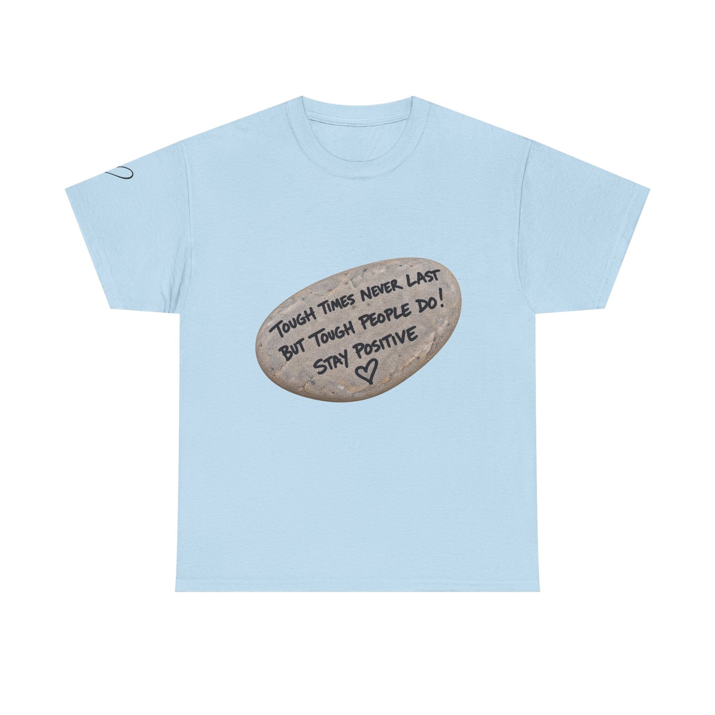 Positive Rock Graphic Tee — "Tough Times Never Last, But Tough People Do!" Inspirational T-Shirt