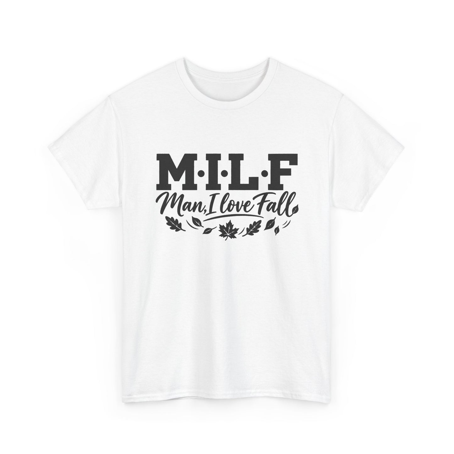 MILF "Man, I Love Fall" T-Shirt - Funny Autumn Tee with Leaf Design