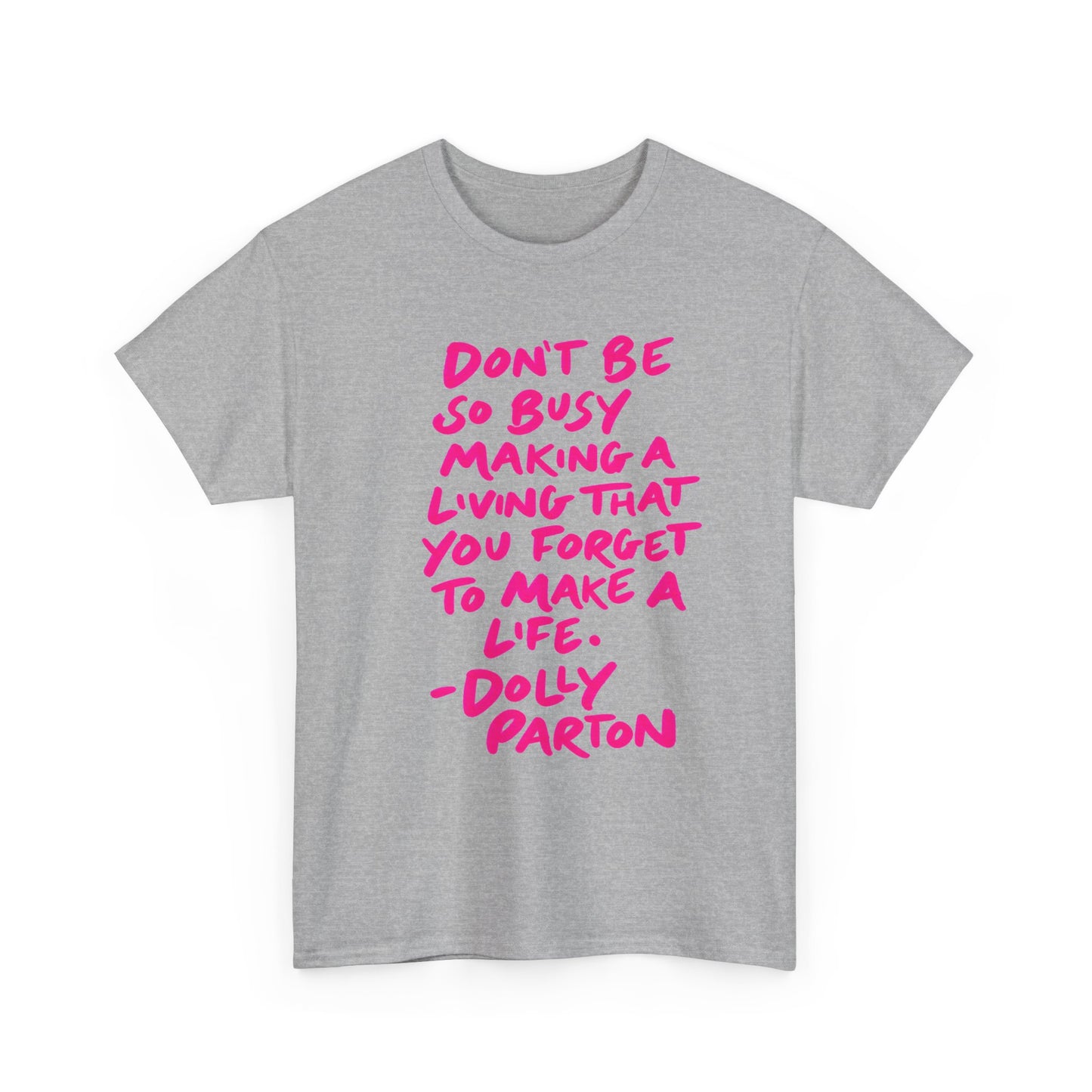 Dolly Parton Quote Tee — "Don't Be So Busy Making a Living" Pink Handwritten Graphic T-Shirt