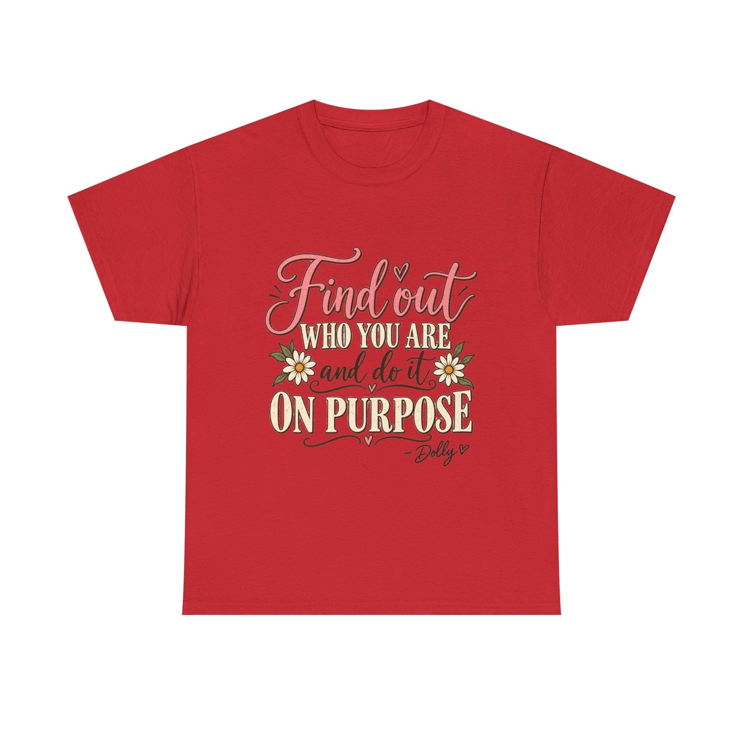 Inspirational Quote Tee — "Find Out Who You Are and Do It On Purpose" Floral Graphic T-Shirt